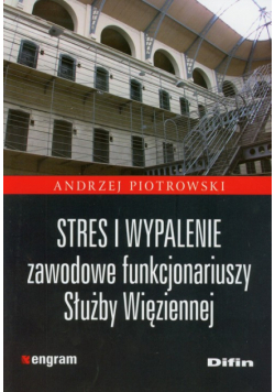 Stres i wypalenie zawodowe funkcjonariuszy Służby Więziennej