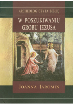 W poszukiwaniu grobu Jezusa