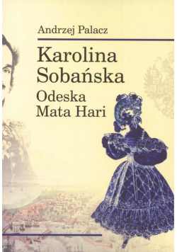 Karolina Sobańska. Odeska Mata Hari