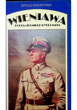 Dworzyński Witold   Wieniawa Poeta  Żołnierz  Dyplomata