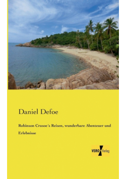 Robinson Crusoe´s Reisen, wunderbare Abenteuer und Erlebnisse