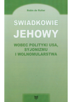 Świadkowie Jehowy wobec polityki USA, syjonizmu i wolnomularstwa