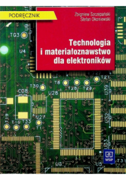 Technologia i materiałoznawstwo dla elektroników podręcznik