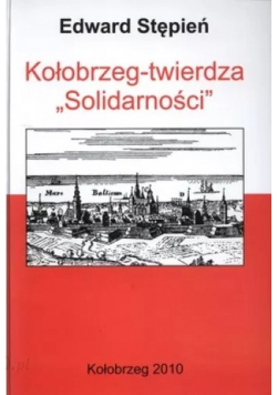 Kołobrzeg twierdza Solidarności