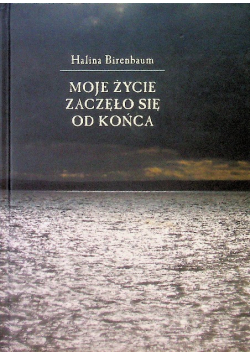 Moje życie zaczęło się od końca