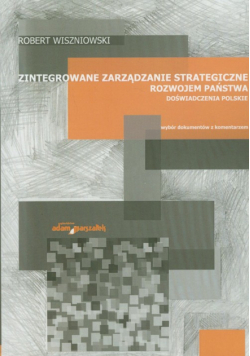 Zintegrowane zarządzanie strategiczne rozwojem państwa. Doświadczenia polskie