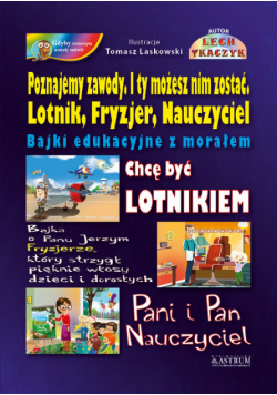 Poznajemy zawody I ty możesz nim zostać Lotnik, Fryzjer, Nauczyciel