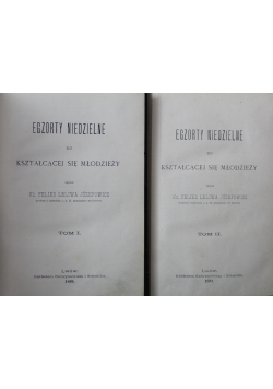 Egzorty niedzielne do kształcącej się młodzieży Tom I i II 1899 r.