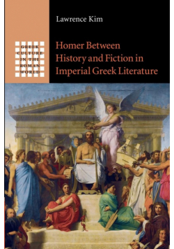 Homer between History and Fiction in Imperial Greek             Literature