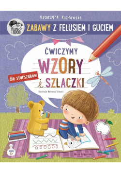 Ćwiczymy wzory i szlaczki. Zabawy z Felusiem i Guciem