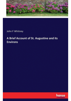 A Brief Account of St. Augustine and its Environs