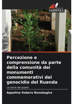 Percezione e comprensione da parte della comunità dei monumenti commemorativi del genocidio del Ruanda
