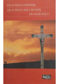 Dlaczego chodzę dlaczego nie chodzę do kościoła