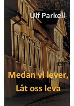 Medan vi lever, låt oss leva