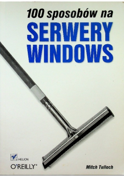 100 sposobów na Serwery Windows
