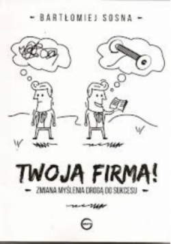Twoja firma Zmiana myślenia drogą do sukcesu