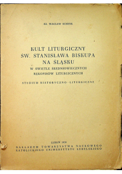 Kult liturgiczny św Stanisława biskupa na Śląsku w świetle średniowiecznych rękopisów liturgicznych