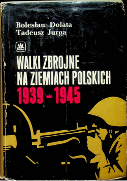 Walki zbrojne na ziemiach polskich 1939 1945