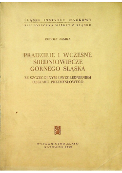 Pradzieje i wczesne średniowiecze Górnego Śląska