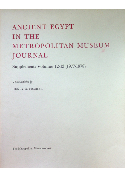 Ancient egypt in the metropolitan museum journal Volumes 12 - 13