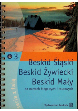 Beskid Śląski Beskid Żywiecki Beskid Mały na nartach biegowych i tourowych