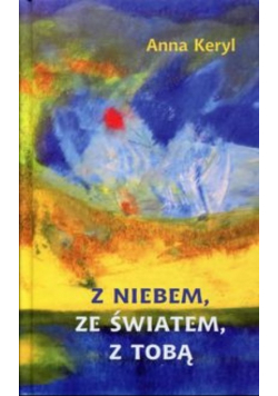 Z niebem, ze światem, z Tobą