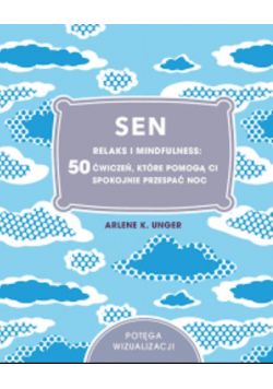 Sen Relaks i mindfulness 50 ćwiczeń które pomogą Ci spokojnie przespać noc