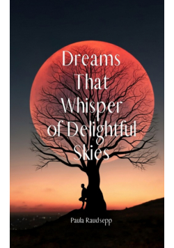 Dreams That Whisper of Delightful Skies