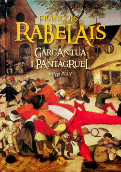Gargantua i Pantagruel Księgi IV i V