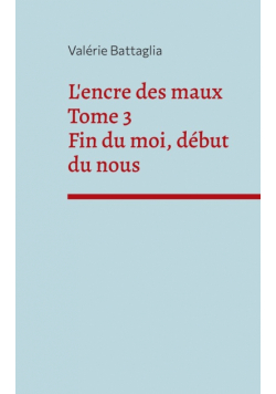 L'encre des maux Tome 3 Fin du moi, début du nous