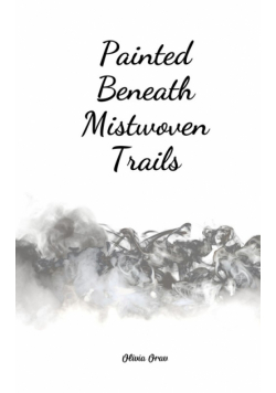 Painted Beneath Mistwoven Trails