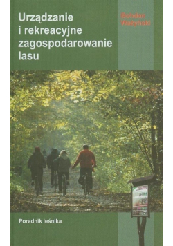 Urządzanie i rekreacyjne zagospodarowanie lasu