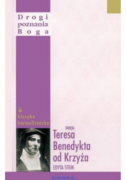 Drogi poznania Boga Święta Teresa Benedykta od Krzyża Edyta Stein