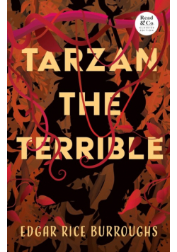 Tarzan the Terrible (Read & Co. Classics Edition)