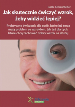 Jak skutecznie ćwiczyć wzrok żeby widzieć lepiej