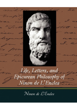Life, Letters, and Epicurean Philosophy of Ninon de L'Enclos