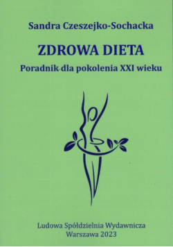 Zdrowa dieta Poradnik dla pokolenia XXI wieku