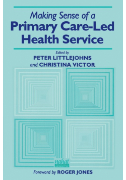 Making Sense of a Primary Care-Led Health Service