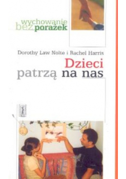 Dzieci patrzą na nas. Wychowanie przykładem