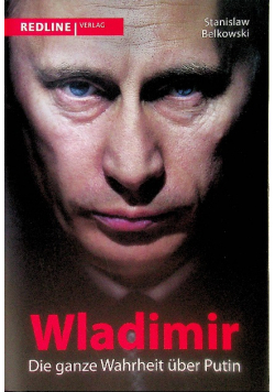Wladimir Die ganze Wahrheit uber Putin