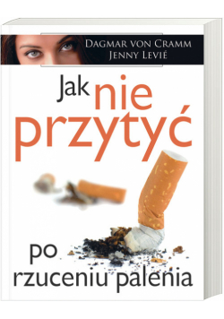 Jak nie przytyć po rzuceniu palenia