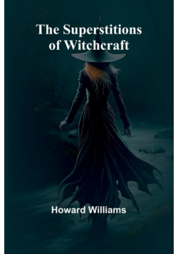 The Superstitions of Witchcraft
