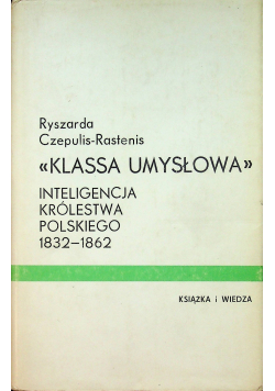 Klassa umysłowa Inteligencja Królestwa Polskiego 1832 1862
