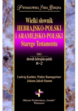 Wielki słownik hebrajsko polski i aramejsko - polski  Starego Testamentu Tom I