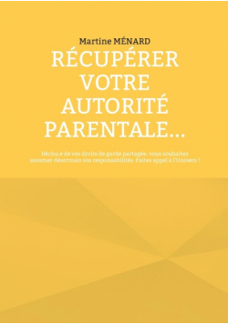 Récupérer votre autorité parentale...