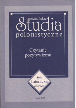 Poznańskie Studia Polonistyczne Czytanie pozytywizmu Seria Literacka VII XXVII