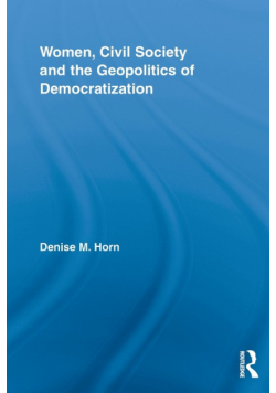 Women, Civil Society and the Geopolitics of Democratization