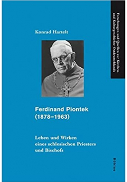 Ferdinand Piontek Leben und Wirken eines schleischen Priesters und Bischofs