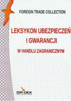 Kapusta Piotr - Leksykon ubezpieczeń i gwarancji w handlu zagranicznym