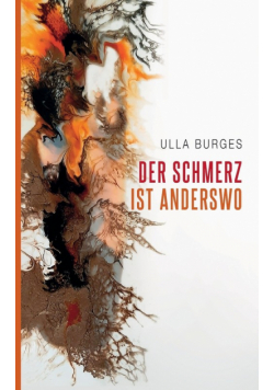 Der Schmerz ist anderswo